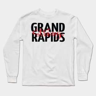 Grand Rapids Strong Michigan Raised Me Long Sleeve T-Shirt